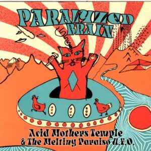 Acid Mothers Temple and The Melting Paraiso UFO-Paralyzed Brain-CD
