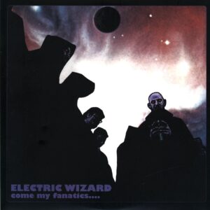 Electric Wizard-Come My Fanatics....RE 2011-LP Vinyl