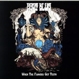 Have Blue-When The Flowers Get Teeth-CD