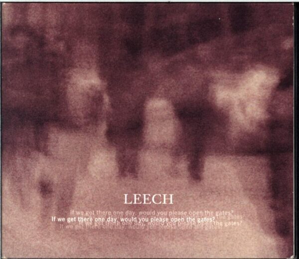 Leech-If We Get There One Day Would You Please Open The Gates-CD