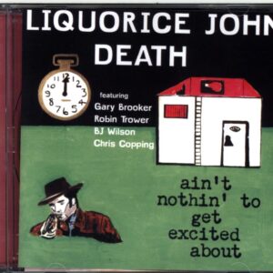 Liquorice John Death-Ain't Nothin' To Get Excited About-CD