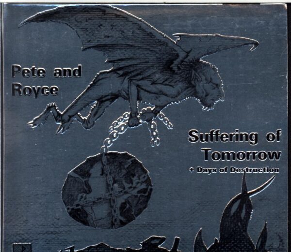 Pete And Royce-Suffering Of Tomorrow + Days Of Destruction-CD