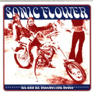 Sonic Flower-Me And My Bellbottom Blues-CD