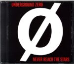 Underground Zero-Never Reach The Stars-CD
