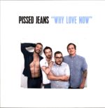 Pissed Jeans-Why Love Now-LP Vinyl