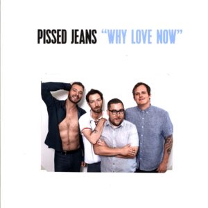 Pissed Jeans-Why Love Now-LP Vinyl