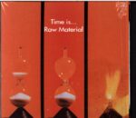 Raw Material-Time Is...-CD