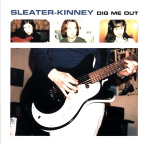 Sleater-Kinney-Dig Me Out Reissue-LP Vinyl