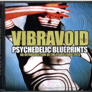 Vibravoid-Psychedelic Blueprints - An Introspection Of The Years 2000-2013-CD