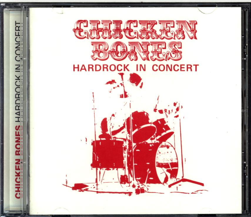 Chicken Bones-Hardrock In Concert-CD-1 Chicken Bones-Hardrock In Concert-CD