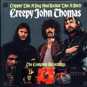 Creepy John Thomas-Trippin' Like A Dog And Rockin' Like A Bitch The Complete Recordings-Box Set