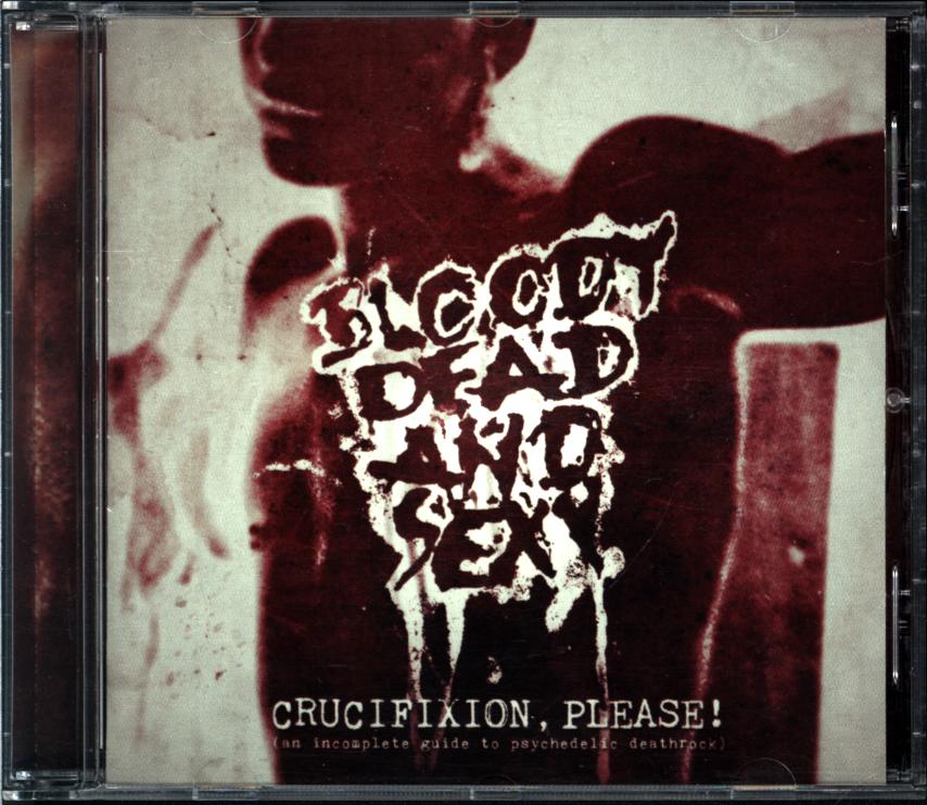 Bloody Dead And Sexy-Crucifixion Please! (An Incomplete Guide To Psychedelic Deathrock)-CD-1 Bloody Dead And Sexy-Crucifixion Please! (An Incomplete Guide To Psychedelic Deathrock)-CD