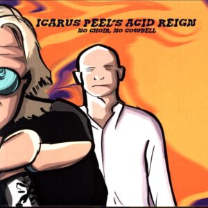 Icarus Peel's Acid Reign-No Choir No Cowbell-CDr