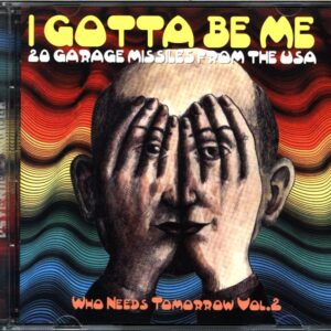 Various-I Gotta Be Me (20 Garage Missiles From The USA) (Who Needs Tomorrow Vol.2)-CD