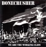 Bonecrusher-We Are The Working Class-LP Vinyl