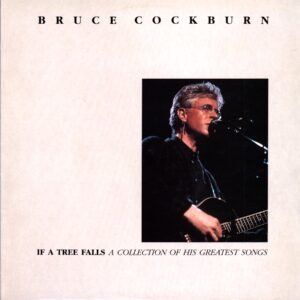 Bruce Cockburn-If A Tree Falls (A Collection Of His Greatest Songs)-LP Vinyl