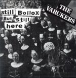 The Varukers-Still Bollox But Still Here-LP Vinyl