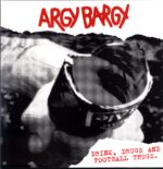 Argy Bargy-Drink Drugs And Football Thugs -splatter LP Vinyl