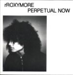 RRoxymore-Perpetual Now-LP Vinyl