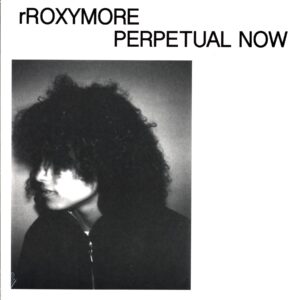 RRoxymore-Perpetual Now-LP Vinyl