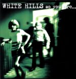 White Hills-So You Are... So You'll Be-LP Vinyl