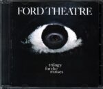 Ford Theatre-Trilogy For The Masses-CD