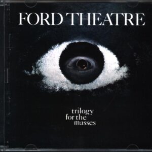 Ford Theatre-Trilogy For The Masses-CD