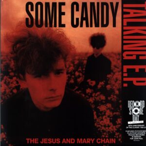 The Jesus And Mary Chain Some Candy Talking (40th Anniversary EP) RSD 2026 EX Limited 1 x 140g 12 Red vinyl tbc track EP. RSD 2026. RSD 2026