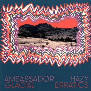 Ambassador Hazy-Glacial Erratics-LP Vinyl