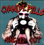 Cyanide Pills-Singled Out-LP Vinyl