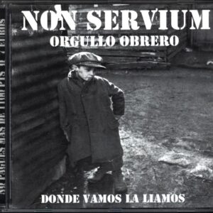 Non Servium-Orgullo Obrero (Donde Vamos La Liamos)-CD