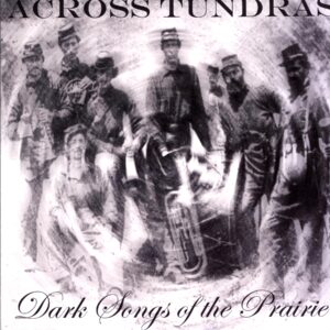 Across Tundras-Dark Songs Of The Prairie-LP Vinyl