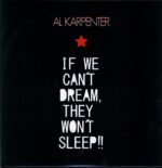 Al Karpenter-If We Can't Dream They Won't Sleep!!-LP Vinyl