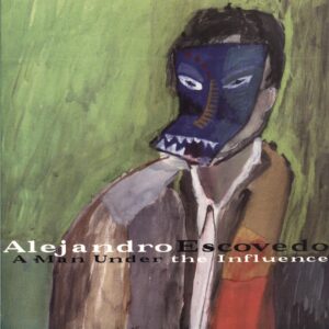 Alejandro Escovedo-A Man Under The Influence-LP Vinyl