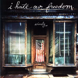 I Hate Our Freedom-Seriously-12 Vinyl