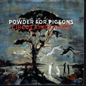 Powder For Pigeons-Circus Kinda Times-CD