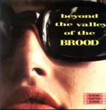 The Brood-Beyond The Valley Of The Brood-LP Vinyl