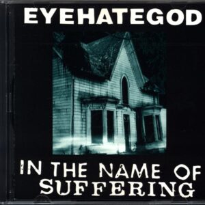 EyeHateGod-In The Name Of Suffering-CD