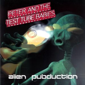 Peter And The Test Tube Babies-Alien Pubduction-LP Vinyl