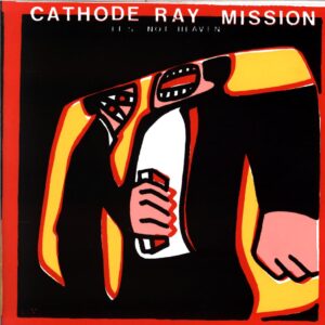 Cathode Ray Mission-It's Not Heaven-7 Vinyl