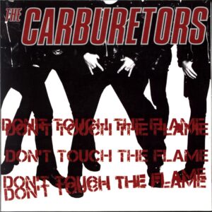 The Carburetors-Don't Touch The Flame-7 Vinyl white
