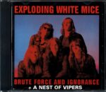 Exploding White Mice-Brute Force And Ignorance + A Nest Of Vipers-CD