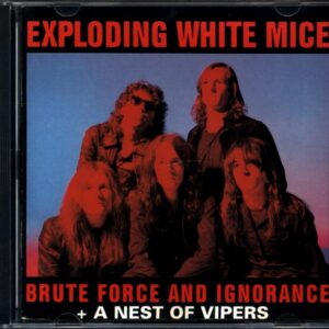Exploding White Mice-Brute Force And Ignorance + A Nest Of Vipers-CD