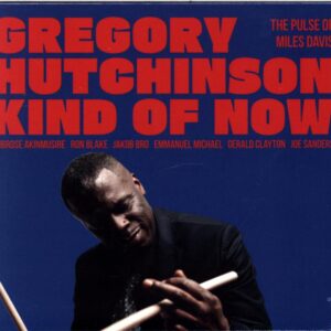 Gregory Hutchinson-Kind Of Now - The Pulse Of Miles Davis-CD