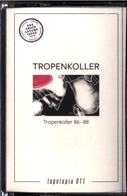 Tropenkoller-Tropenkoller 86 - 88-Cassette-1 Tropenkoller-Tropenkoller 86 - 88-Cassette